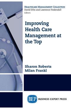 Coperta cărții 'Improving Healthcare Management at the Top - Sharon Roberts'