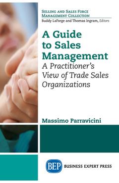 Coperta cărții 'A Guide to Sales Management: A Practitioner's View of Trade Sales Organizations - Massimo Parravicini'