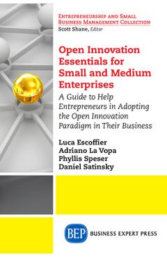 Coperta cărții 'Open Innovation Essentials for Small and Medium Enterprises: A Guide to Help Entrepreneurs in Adopting the Open'