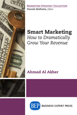 Coperta cărții 'Smart Marketing: How to Dramatically Grow Your Revenue - Ahmed Al Akber'