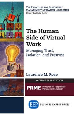 Coperta cărții 'The Human Side of Virtual Work: Managing Trust, Isolation, and Presence - Laurence M. Rose'