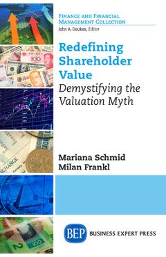 Coperta cărții 'Redefining Shareholder Value: Demystifying the Valuation Myth - Mariana Schmid'