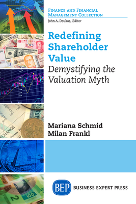 Redefining Shareholder Value: Demystifying the Valuation Myth - Mariana Schmid