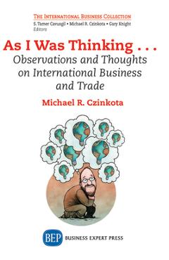 Coperta cărții 'As I Was Thinking....: Observations and Thoughts on International Business and Trade - Michael R. Czinkota'