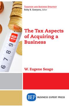Coperta cărții 'The Tax Aspects of Acquiring a Business - W. Eugene Seago'