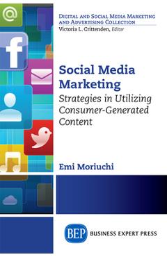 Coperta cărții 'Social Media Marketing: Strategies in Utilizing Consumer-Generated Content - Emi Moriuchi'