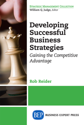 Coperta cărții 'Developing Successful Business Strategies: Gaining the Competitive Advantage - Rob Reider'