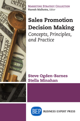 Sales Promotion Decision Making: Concepts, Principles, and Practice - Steve Ogden-barnes
