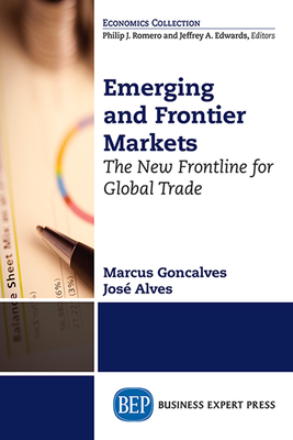 Coperta cărții 'Emerging and Frontier Markets: The New Frontline for Global Trade - Marcus Goncalves'
