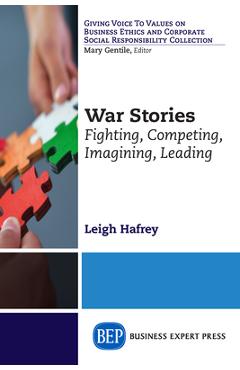 Coperta cărții 'War Stories: Fighting, Competing, Imagining, Leading - Leigh Hafrey'