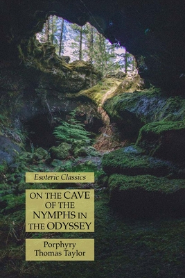 Coperta cărții 'On the Cave of the Nymphs in the Odyssey: Esoteric Classics - Porphyry'