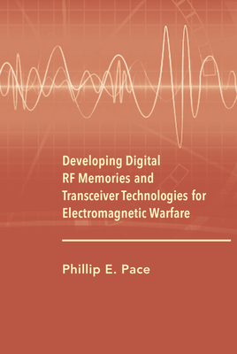 Developing Digital RF Memories and Transceiver Technologies for Electromagnetic Warfare - Phillip Pace