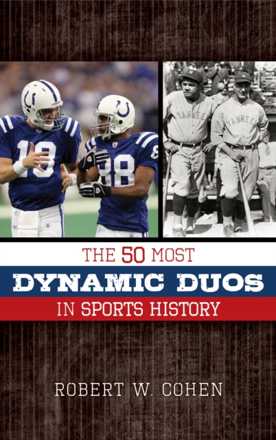 The 50 Most Dynamic Duos in Sports History - Robert W. Cohen