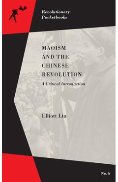 Poza produsului Maoism and the Chinese Revolution: A Critical Introduction - Elliott Liu