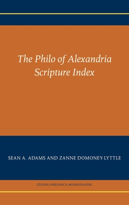The Philo of Alexandria Scripture Index - Sean A. Adams