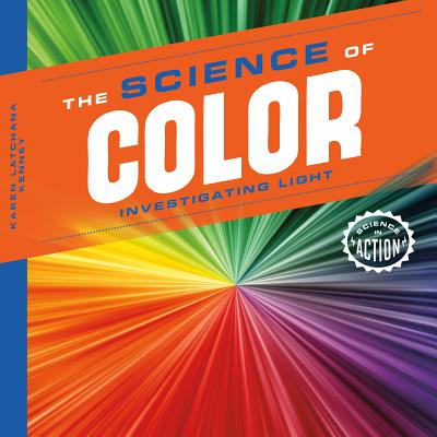 Science of Color: Investigating Light - Karen Kenney