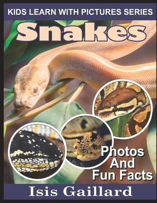 Snakes: Photos and Fun Facts for Kids - Isis Gaillard