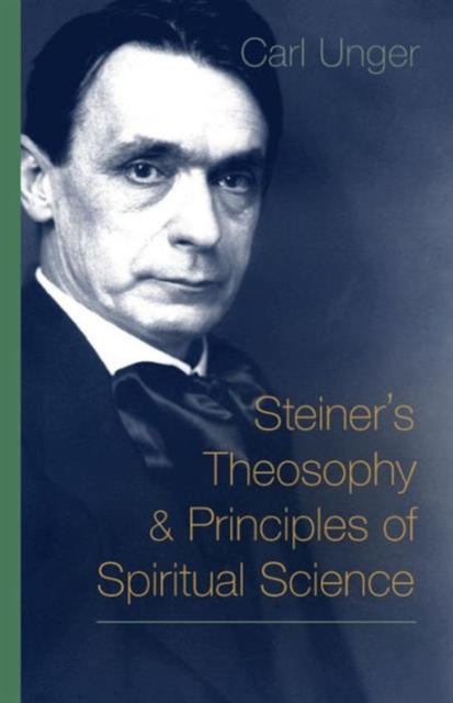 Steiner's Theosophy and Principles of Spiritual Science - Carl Unger