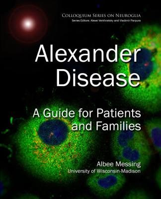 Alexander Disease: A Guide for Patients and Families - Albee Messing