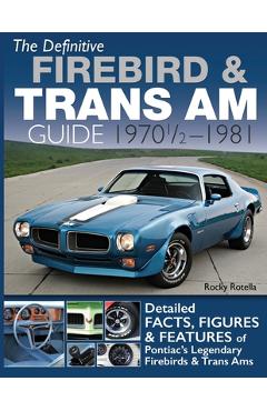 Coperta cărții 'The Definitive Firebird & Trans Am Guide: 1970 1/2 - 1981 - Rocky Rotella'