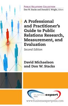 Coperta cărții 'A Professional and Practitioner's Guide to Public Relations Research, Measurement, and Evaluation, Second Edition -'
