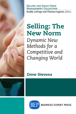 Coperta cărții 'Selling: The New Norm: Dynamic New Methods for a Competitive and Changing World - Drew Stevens'