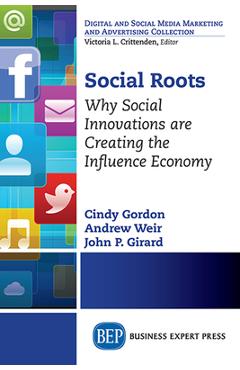 Coperta cărții 'Social Roots: Why Social Innovations are Creating the Influence Economy - Cindy Gordon'