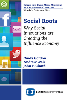 Coperta cărții 'Social Roots: Why Social Innovations are Creating the Influence Economy - Cindy Gordon'