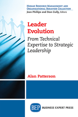 Coperta cărții 'Leader Evolution: From Technical Expertise to Strategic Leadership - Alan Patterson'