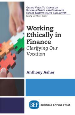 Coperta cărții 'Working Ethically in Finance: Clarifying Our Vocation - Anthony Asher'