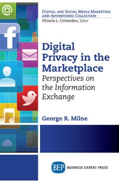 Coperta cărții 'Digital Privacy in the Marketplace: Perspectives on the Information Exchange - George Milne'