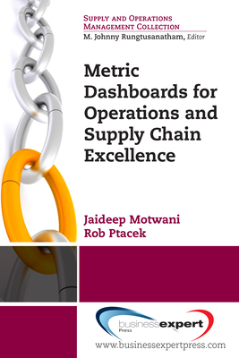 Coperta cărții 'Metric Dashboards for Operations and Supply Chain Excellence - Jaideep Motwani'