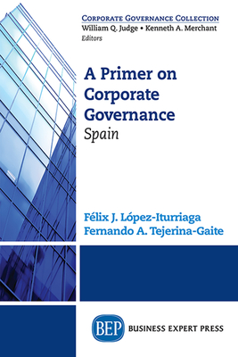 Coperta cărții 'A Primer on Corporate Governance: Spain - Felix J. Lopez-iturriaga'
