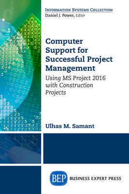 Coperta cărții 'Computer Support for Successful Project Management: Using MS Project 2016 With Construction Projects - Ulhaus M. Samant'