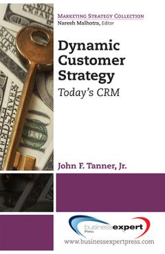 Coperta cărții 'Dynamic Customer Strategy: Today's CRM - John F. Tanner'