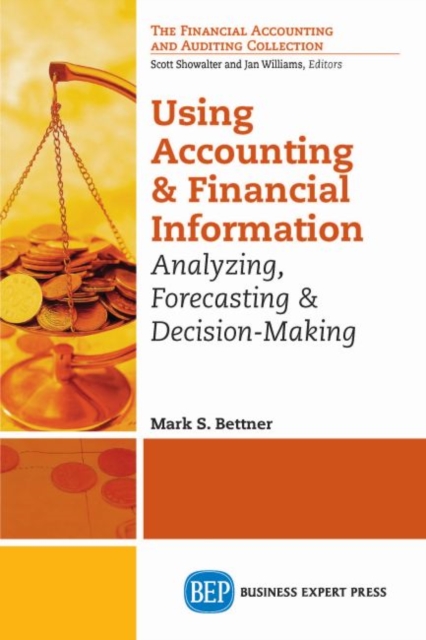 Coperta cărții 'Using Accounting and Financial Information: Analyzing, Forecasting & Decision-Making - Mark S. Bettner'