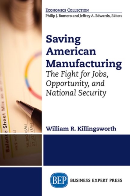 Coperta cărții 'Saving American Manufacturing: The Fight for Jobs, Opportunity, and National Security - William R. Killingsworth'
