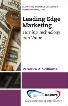 Coperta cărții 'Leading Edge Marketing: Turning Technology into Value - Veronica A. Williams'