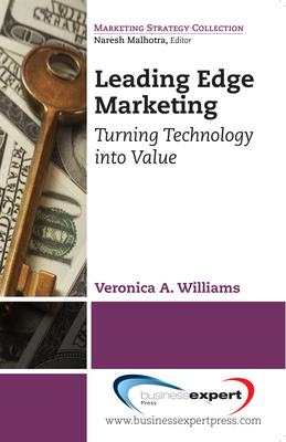 Coperta cărții 'Leading Edge Marketing: Turning Technology into Value - Veronica A. Williams'