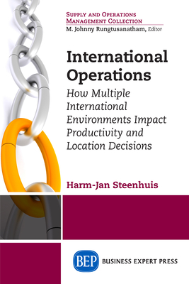 Coperta cărții 'International Operations: How Multiple International Environments Impact Productivity and Location Decisions - Harm-jan'