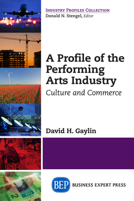 Coperta cărții 'A Profile of the Performing Arts Industry: Culture and Commerce - David H. Gaylin'