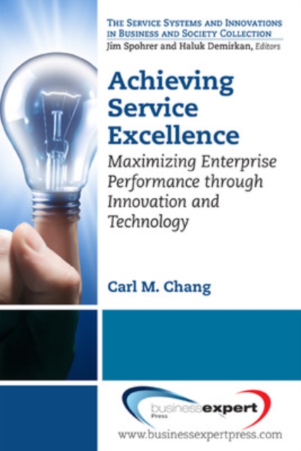 Achieving Service Excellence: Maximizing Enterprise Performance through Innovation and Technology - C. M. Chang