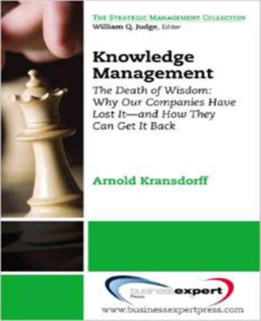 Coperta cărții 'Knowledge Management: The Death of Wisdom: Why Our Companies Have Lost It-and How They Can Get It Back, Third Edition -'