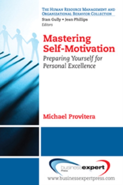 Coperta cărții 'Mastering Self-Motivation: Bringing Together the Academic and Popular Literature - Michael J. Provitera'