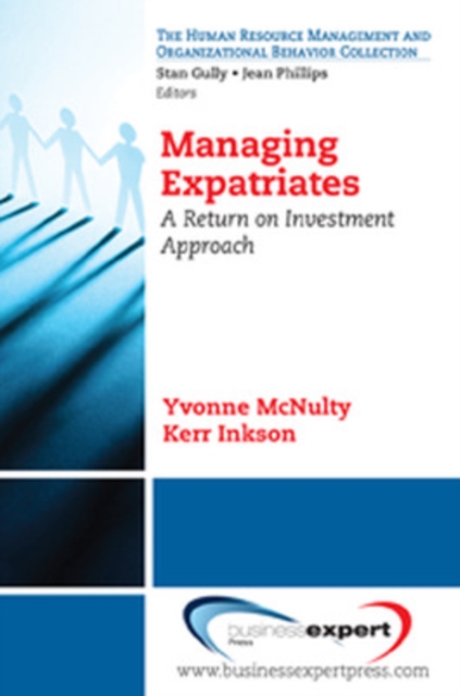 Managing Expatriates: A Return on Investment Approach - Yvonne Mcnulty