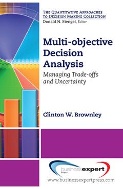 Coperta cărții 'Multi-objective Decision Analysis: Managing Trade-offs and Uncertainty - Clinton W. Brownley'