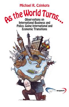 Coperta cărții 'As the World Turns...: Observations on International Business and Policy, Going International and Transitions - Michael'