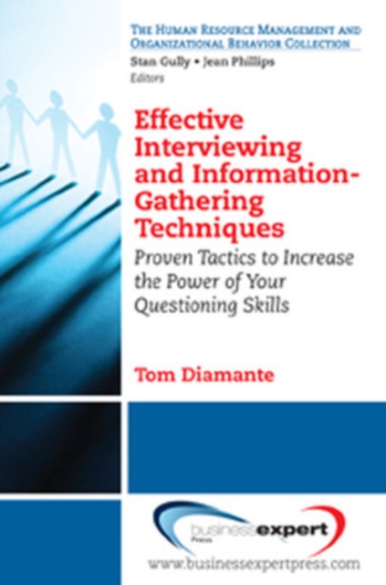 Effective Interviewing and Information Gathering: Proven Tactics to Improve Your Questioning Skills - Thomas Diamante