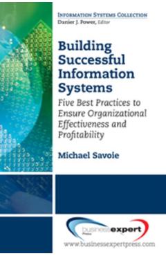 Coperta cărții 'Building Successful Information Systems: Five Best Practices to Ensure Organizational Effectiveness and Profitability -'