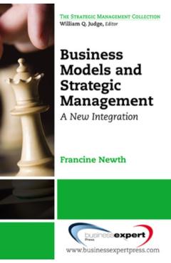 Coperta cărții 'Business Models and Strategic Management: A New Integration - Francine Newth'